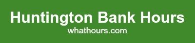 com for more information and online banking service if available. . Hubtington bank hours